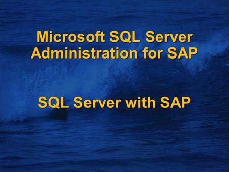 Microsoft SQL Server Administration for SAP SQL Server with SAP.