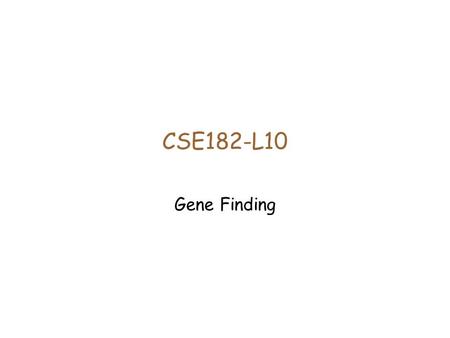 CSE182-L10 Gene Finding.