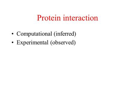 Protein interaction Computational (inferred) Experimental (observed)