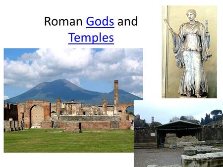 Roman Gods and TemplesGods Temples. Temple of Jupiter (Capitolium) Pompeii.