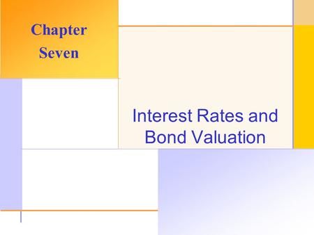 © 2003 The McGraw-Hill Companies, Inc. All rights reserved. Interest Rates and Bond Valuation Chapter Seven.
