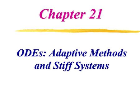 ODEs: Adaptive Methods and Stiff Systems