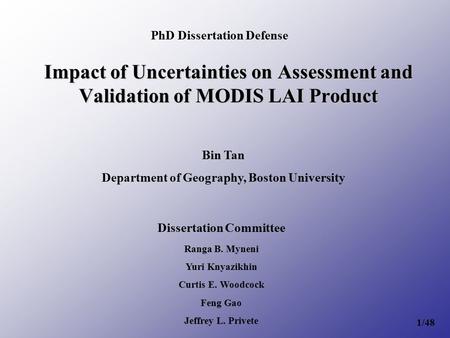 Impact of Uncertainties on Assessment and Validation of MODIS LAI Product Bin Tan Department of Geography, Boston University Dissertation Committee Ranga.