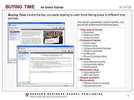 BUYING TIME An Online Tutorial #104708 1 Buying Time covers the key concepts relating to cash flows taking place in different time periods. The tutorial.