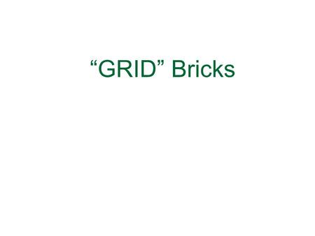 “GRID” Bricks. Components (NARA I brick) AIC RMC4E2-QI-XPSS 4U w/SATA Raid Controllers: 3ware- mirrored root disks (2) Areca- data disks, battery backed.