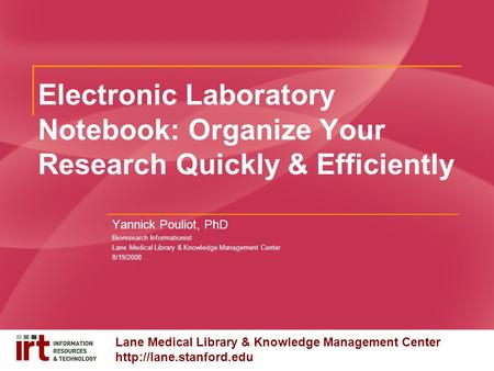 Lane Medical Library & Knowledge Management Center  Electronic Laboratory Notebook: Organize Your Research Quickly & Efficiently.