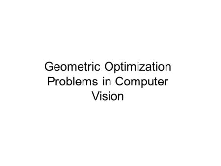 Geometric Optimization Problems in Computer Vision.