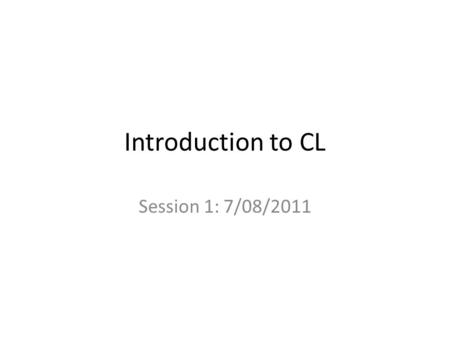 Introduction to CL Session 1: 7/08/2011. What is computational linguistics? Processing natural language text by computers  for practical applications.