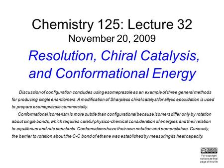 Chemistry 125: Lecture 32 November 20, 2009 Resolution, Chiral Catalysis, and Conformational Energy Discussion of configuration concludes using esomeprazole.