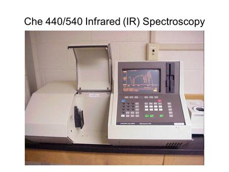 Che 440/540 Infrared (IR) Spectroscopy