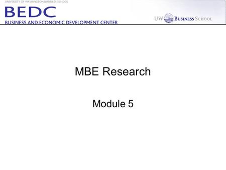 MBE Research Module 5. Week 1234567891011 Prepare for Kick-off Meeting Assign teams Team forming Review and execute consulting contract Interview and.