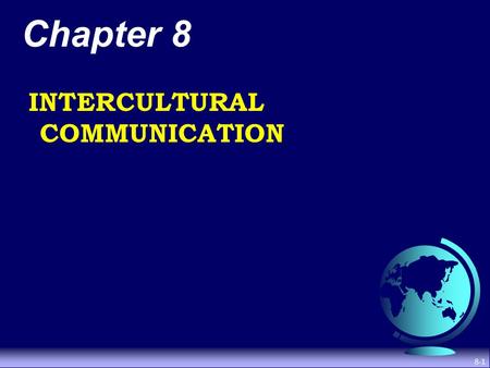 Chapter 8 INTERCULTURAL COMMUNICATION.