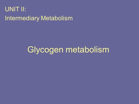 UNIT II: Intermediary Metabolism