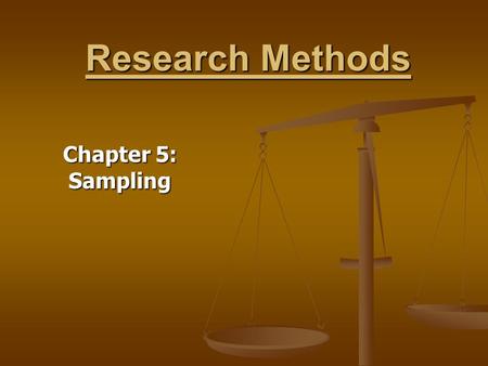 Research Methods Chapter 5: Sampling. Sampling Purpose: To draw enough of something to make your findings generalizable Purpose: To draw enough of something.