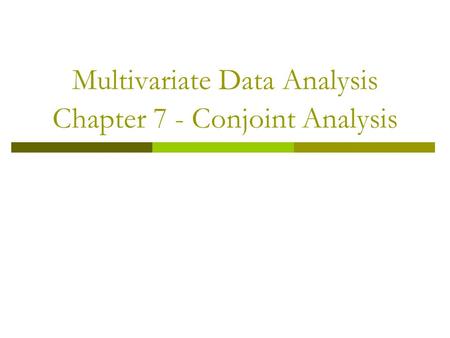 Multivariate Data Analysis Chapter 7 - Conjoint Analysis