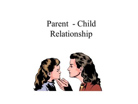 Parent - Child Relationship. Consequences: Rights & Responsibilities Rights Services Constitutionally recognized right to raise children as parents see.