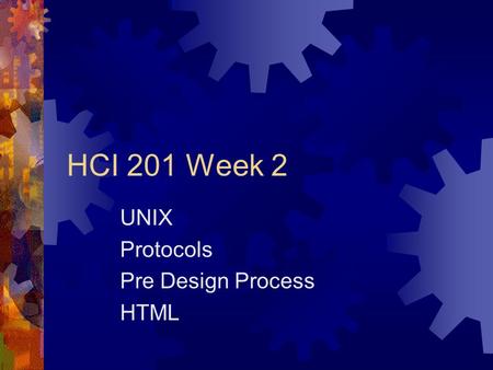 HCI 201 Week 2 UNIX Protocols Pre Design Process HTML.