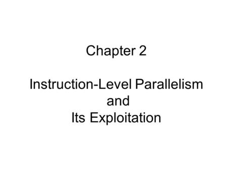 Chapter 2 Instruction-Level Parallelism and Its Exploitation
