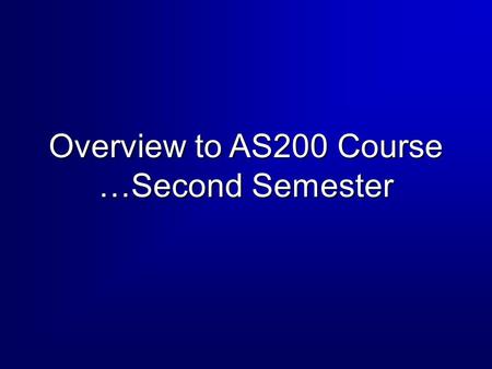 Overview to AS200 Course …Second Semester. 2 “If we lose the war in the air, we lose the war and we lose it quickly.” - Field Marshal Bernard Montgomery.
