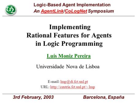 Implementing Rational Features for Agents in Logic Programming Universidade Nova de Lisboa   URL: