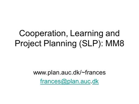 Cooperation, Learning and Project Planning (SLP): MM8