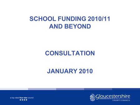 SCHOOL FUNDING 2010/11 AND BEYOND CONSULTATION JANUARY 2010.