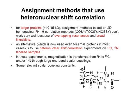 Assignment methods that use heteronuclear shift correlation for larger proteins (>10-15 kD), assignment methods based on 2D homonuclear 1 H- 1 H correlation.