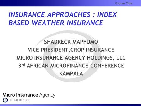 INSURANCE APPROACHES : INDEX BASED WEATHER INSURANCE