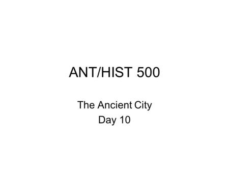 ANT/HIST 500 The Ancient City Day 10. The Iron Age 1200 BC – 587 BC First period in which extensive textual evidence is available “Age of Empires”