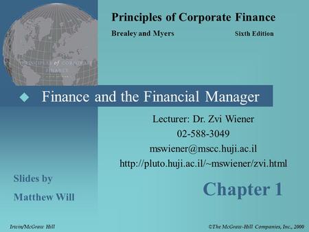 Lecturer: Dr. Zvi Wiener 02-588-3049   Finance and the Financial Manager Principles.