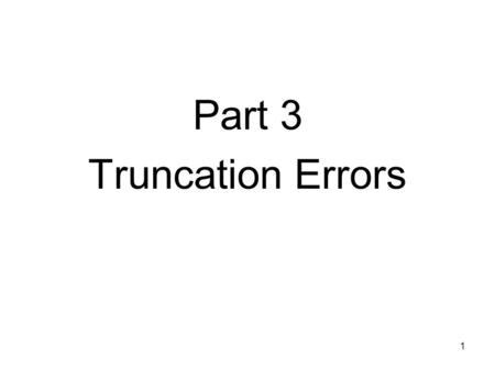 Part 3 Truncation Errors.