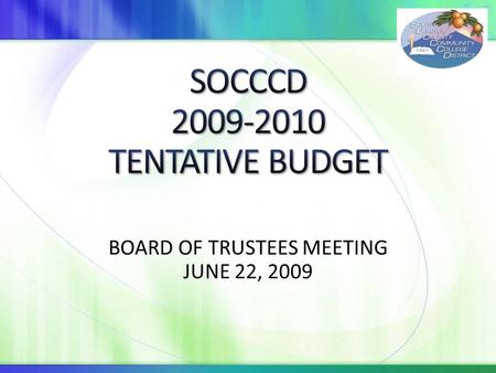 BOARD OF TRUSTEES MEETING JUNE 22, 2009. General Fund (GF): $216.8 Million, Including: Unrestricted GF: $198.6 Million Restricted GF: $18.2 Million Other.