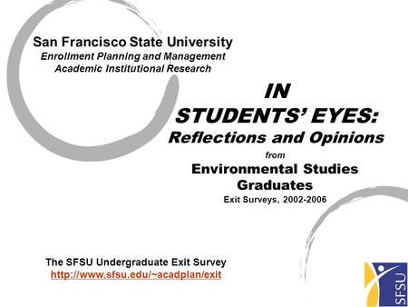 San Francisco State University Enrollment Planning and Management Academic Institutional Research The SFSU Undergraduate Exit Survey