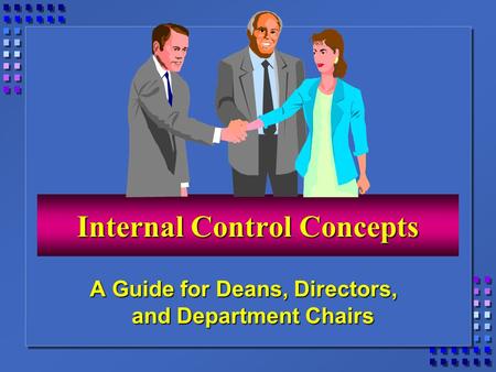 Internal Control Concepts A Guide for Deans, Directors, and Department Chairs.
