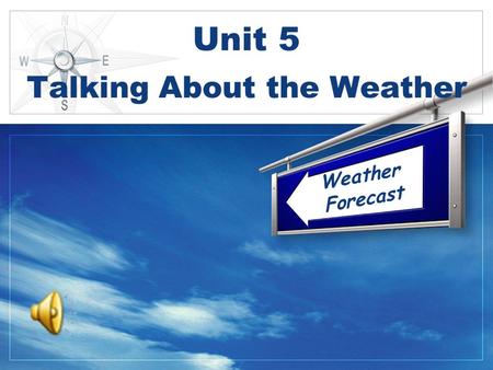 Weather Forecast Unit 5 Talking About the Weather.