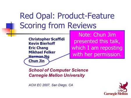 Red Opal: Product-Feature Scoring from Reviews Christopher Scaffidi Kevin Bierhoff Eric Chang Mikhael Felker Herman Ng Chun Jin School of Computer Science.