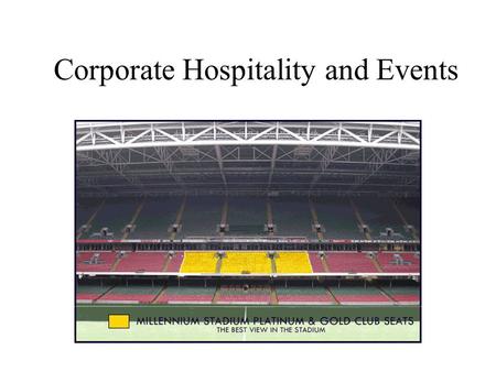Corporate Hospitality and Events Corporate Hospitality Opportunities whereby the company can make face-to-face contact with selected publics in a prestigious.