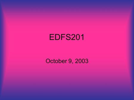 EDFS201 October 9, 2003. agenda Chapter 7. Educational Theory in American Schools: Philosophy in Action Journal # 2. Choose one of the case studies and.