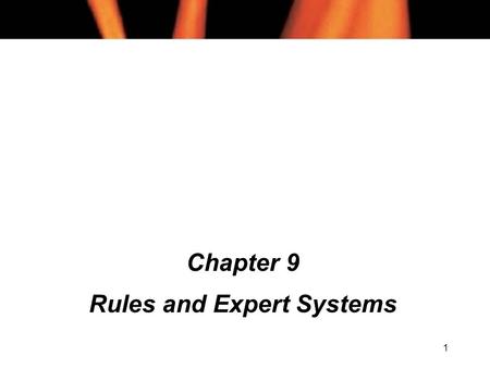 1 Chapter 9 Rules and Expert Systems. 2 Chapter 9 Contents (1) l Rules for Knowledge Representation l Rule Based Production Systems l Forward Chaining.