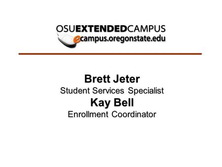 Brett Jeter Student Services Specialist Kay Bell Enrollment Coordinator.