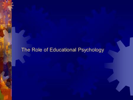 The Role of Educational Psychology