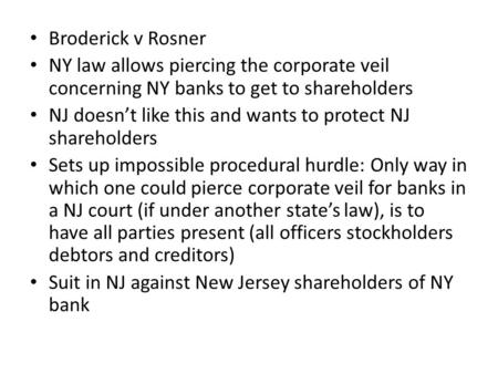 Broderick v Rosner NY law allows piercing the corporate veil concerning NY banks to get to shareholders NJ doesn’t like this and wants to protect NJ shareholders.