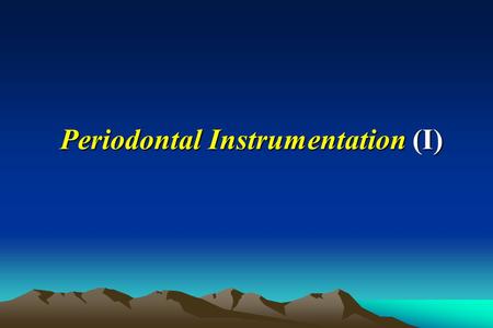 Periodontal Instrumentation (I)