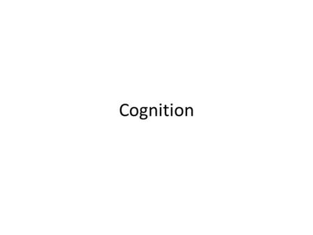 Cognition. Questions Why do people make mistakes? Are intelligence tests biased?