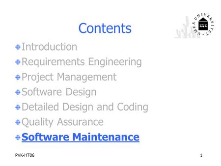 PVK-HT061 Contents Introduction Requirements Engineering Project Management Software Design Detailed Design and Coding Quality Assurance Software Maintenance.
