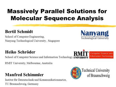 Massively Parallel Solutions for Molecular Sequence Analysis Bertil Schmidt School of Computer Engineering, Nanyang Technological University, Singapore.