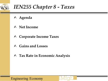 IEN255 Chapter 8 - Taxes Agenda Net Income Corporate Income Taxes