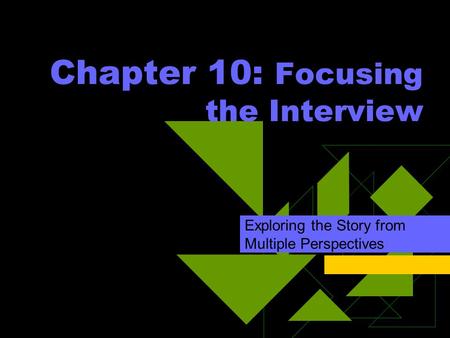 Chapter 10: Focusing the Interview