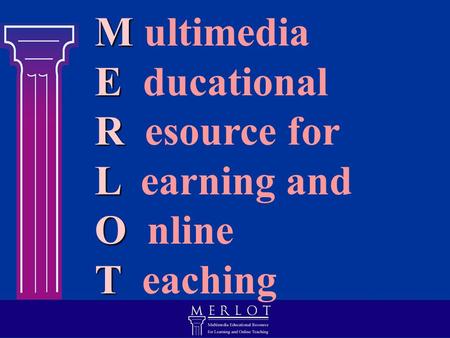 M M ultimedia E E ducational R R esource for L L earning and O O nline T T eaching.
