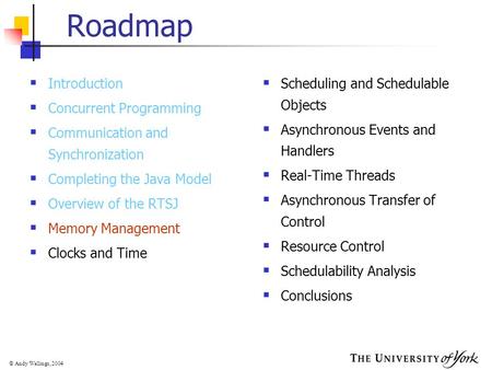 © Andy Wellings, 2004 Roadmap  Introduction  Concurrent Programming  Communication and Synchronization  Completing the Java Model  Overview of the.
